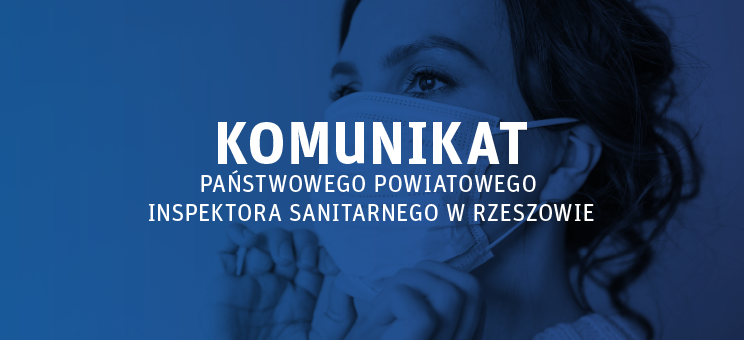 Komunikat Państwowego Powiatowego Inspektora Sanitarnego w Rzeszowie